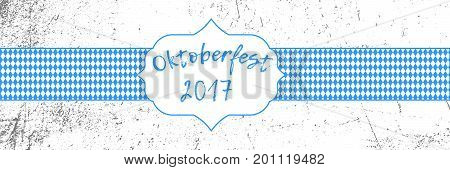 Oktoberfest 2017 banner with traditional October festival Bavarian flag pattern and label. Vector illustration on grunge wall background. For banner, print, promotion, flyer, poster.