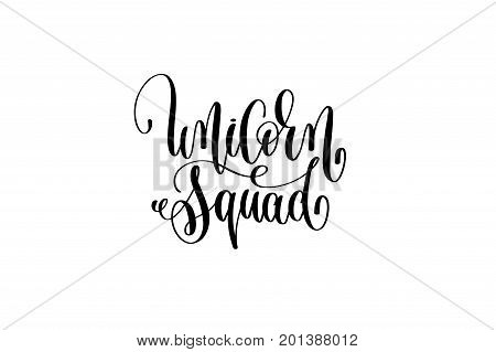 unicorn squad black and white handwritten lettering of unicorn magical positive quote, calligraphy text vector illustration