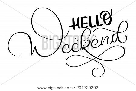 hello weekend text on white background. Hand drawn Calligraphy lettering Vector illustration EPS10.