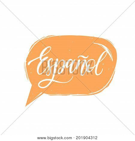 Vector Espanol calligraphy, spanish translation of Spanish word. Hand lettering in speech bubble.