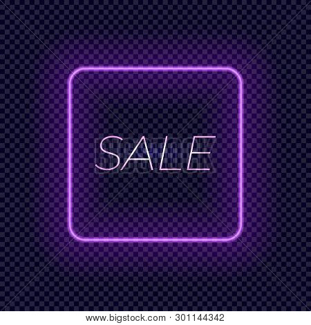 Vector Neon Sale Tag, Gowing Violet Square Frame And Shining Word, Illustration Isolated On Dark Tra