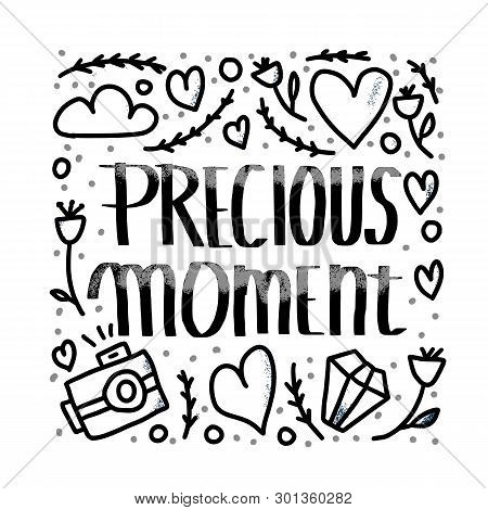Precious Moment Poster. Handwritten Lettering With Decoration. Motivational Quote With Symbols In Do