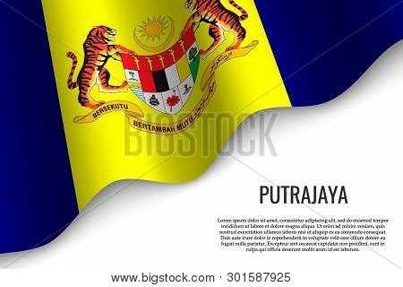 Waving Flag Of Putrajaya Is A Region Of Malaysia On Transparent Background. Template For Banner Or P