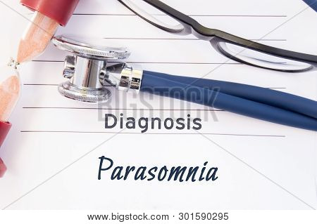 Diagnosis Parasomnia. Psychiatric Diagnosis Parasomnia Is Written On Paper, On Which Lay Stethoscope