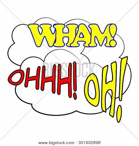 Comic Speech Bubbles Set. Pop Art Style Sound Expression Text Icons. Wham. Ohhh. Oh. .