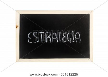 A Blackboard With Estrategia (strategy)  Word In Chalk
