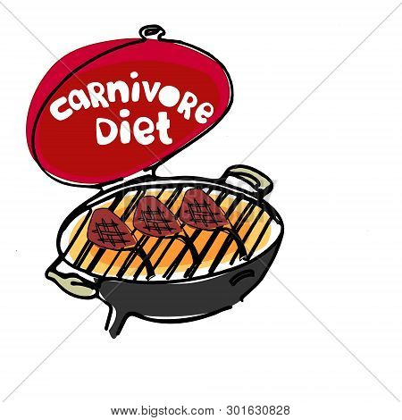 Concept Of Carnivore, All-meat Diet. Hand Drawn Bbq Stove With Hand-lettered Words Carnivore Diet On