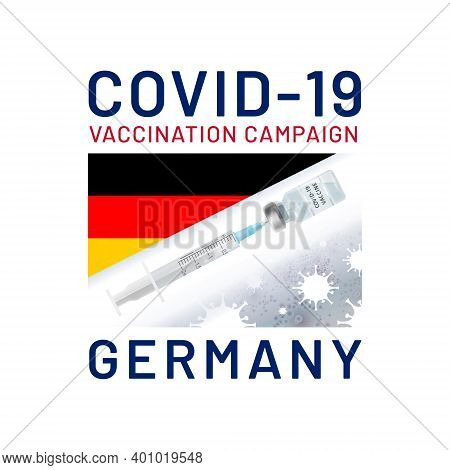 Covid-19 Vaccination Campaign In Germany. Vaccine Drawn Syringe From Ampoule On The Background Of Co