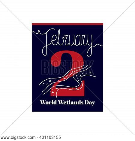 Calendar Sheet, Vector Illustration On The Theme Of World Wetlands Day On February 2. Decorated With