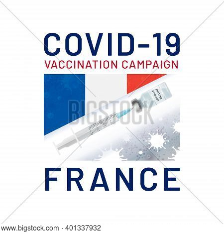 Covid-19 Vaccination Campaign In France. Vaccine Drawn Syringe From Ampoule On The Background Of Cor