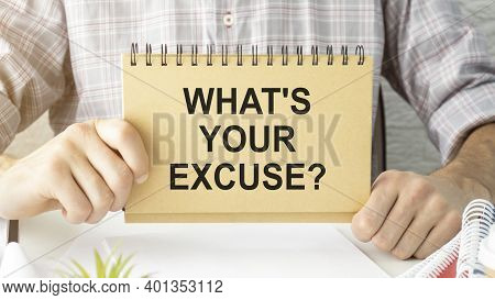 Businessman Hands Hold Notepad With What S Is Your Excuse Text
