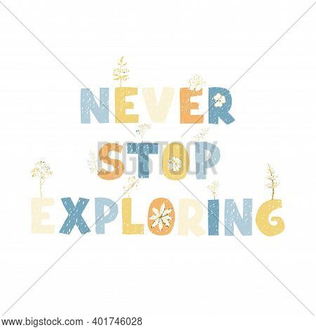 Never Stop Exploring - Fun Hand Drawn Nursery Poster With Lettering