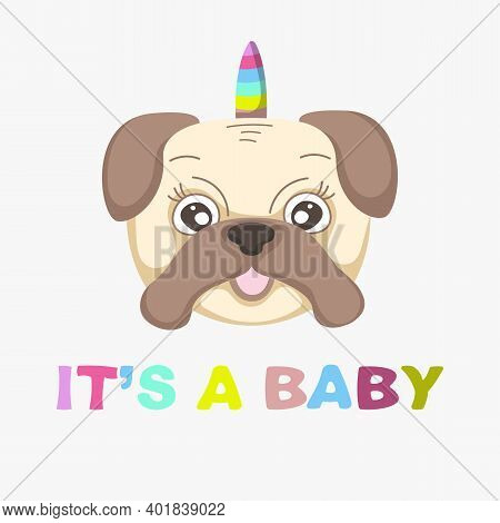 Cute Little Cartoon Face Unicorn Baby Dog Pug. Graphic Element For Kids, Greeting Card, Cover, Stick