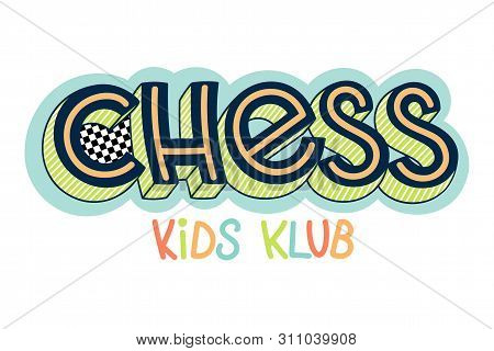Vector Illustration Of Chess Kids Club Text For Logo Design. Hand Drawn Lettering For Business Card,