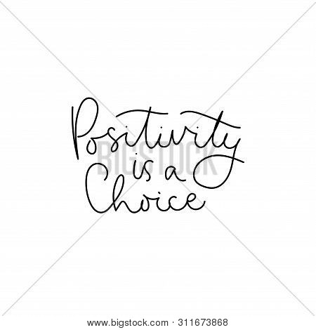 Positivity Is A Choice Inspirational Lettering Card. Stay Positive Motivational Quote For Print, Mug