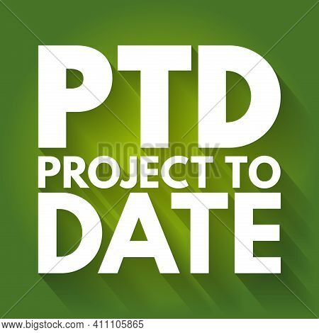 Ptd - Project To Date Acronym, Business Concept Background