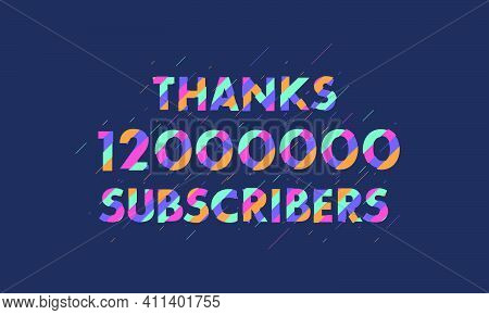 Thanks 12000000 Subscribers, 12m Subscribers Celebration Modern Colorful Design.