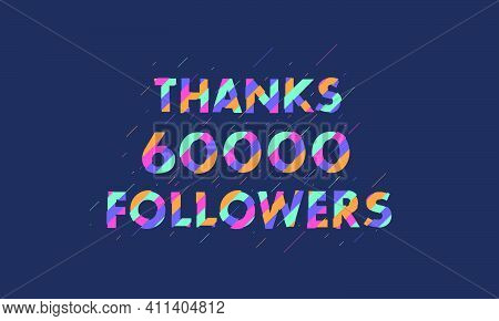 Thanks 60000 Followers, 60k Followers Celebration Modern Colorful Design.
