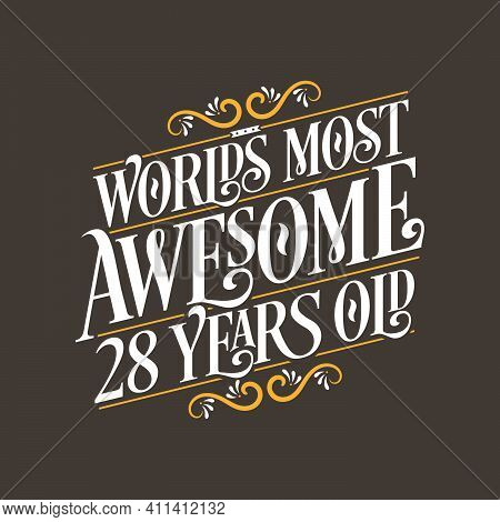 28 Years Birthday Typography Design, World's Most Awesome 28 Years Old