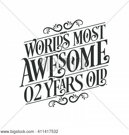 World's Most Awesome 2 Years Old, 2 Years Birthday Celebration Lettering