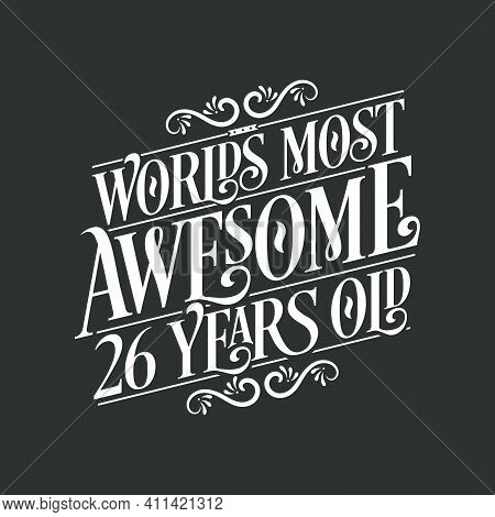 26 Years Birthday Typography Design, World's Most Awesome 26 Years Old
