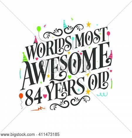 World's Most Awesome 84 Years Old - 84 Birthday Celebration With Beautiful Calligraphic Lettering De