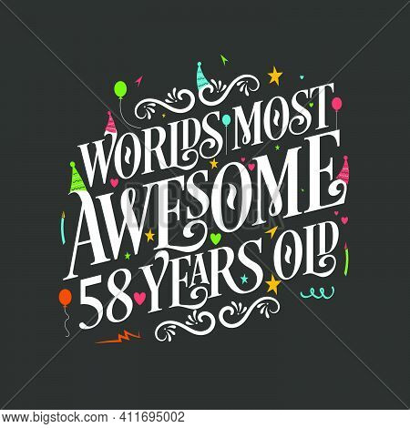 World's Most Awesome 58 Years Old, 58 Years Birthday Celebration Lettering