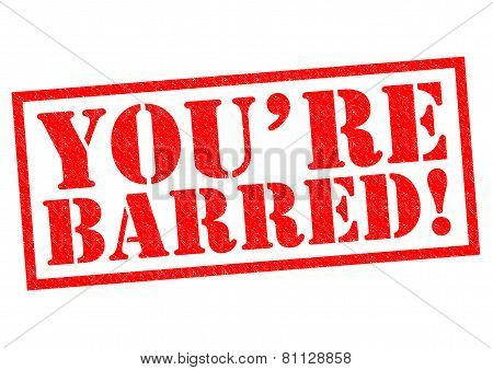 You're Barred!
