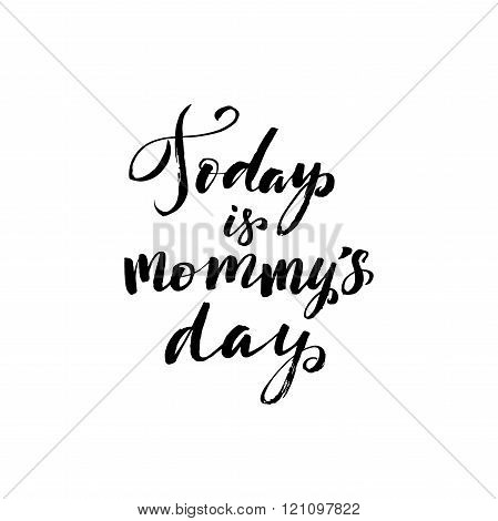 Today is Mommy's Day. Happy Mother's Day Greeting Card. Black Calligraphy Inscription.