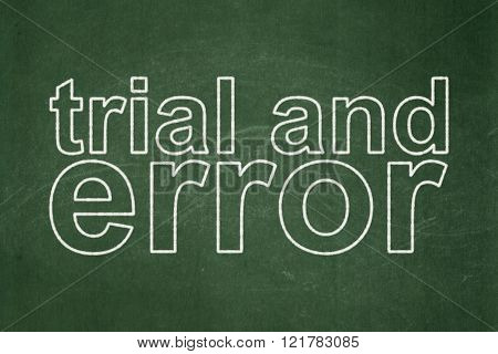 Science concept: Trial And Error on chalkboard background