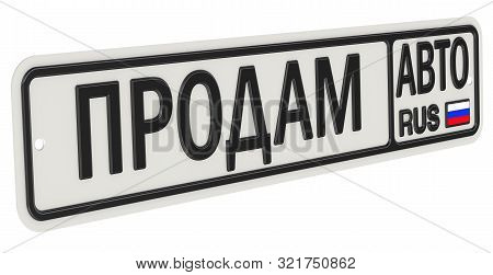 Selling A Car. Russian Vehicle License Plate With Text. Translation Text: 