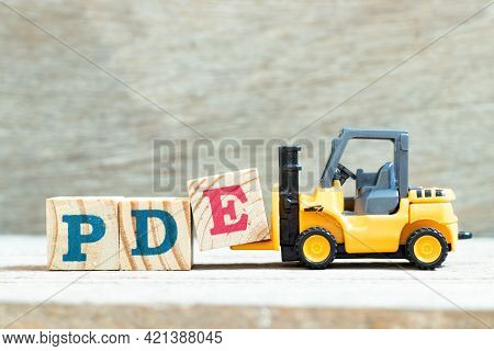 Toy Forklift Hold Letter Block E To Complete Word Pde (abbreviation Of Permitted Daily Exposure, Par