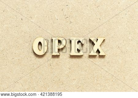Alphabet Letter In Word Opex (abbreviation Of Operating Expense) On Wood Background