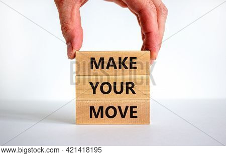 Make Your Move Symbol. Wooden Blocks With Words 'make Your Move'. Beautiful White Background, Busine