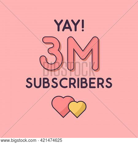Yay 3m Subscribers Celebration, Greeting Card For 3000000 Social Subscribers.