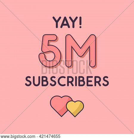 Yay 5m Subscribers Celebration, Greeting Card For 5000000 Social Subscribers.
