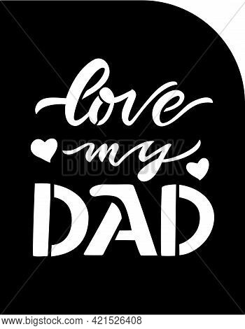 Fathers Day Gift Ideas Papercut Card With Quote Love My Dad, Herarts. Ready File For Cutting Machine
