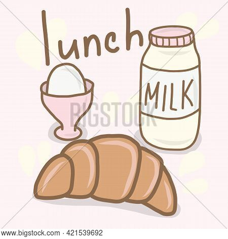 Hand Drawn Breakfast Time With Egg, Croissant And Milk. Vector Illustration Of Foods