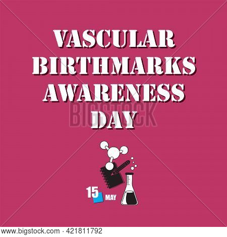 The Calendar Event Is Celebrated In May - Vascular Birthmarks Awareness Day