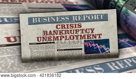 Crisis, Bankruptcy And Unemployment Business News. Daily Newspaper Print.