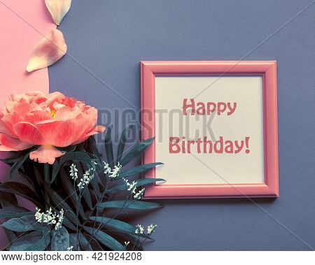 Happy Birthday Card With Peony Flower And Petals. Single Flower And White Frame On Pink And Dark Gre
