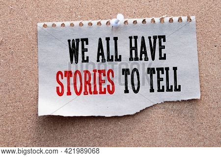 Word Writing Text We All Have A Story To Tell. Business Concept For Storytelling Sharing Past Demons