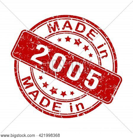 Imprint Of A Seal Or Stamp With The Inscription Made In 2005. Editable Vector Illustration. Label, S