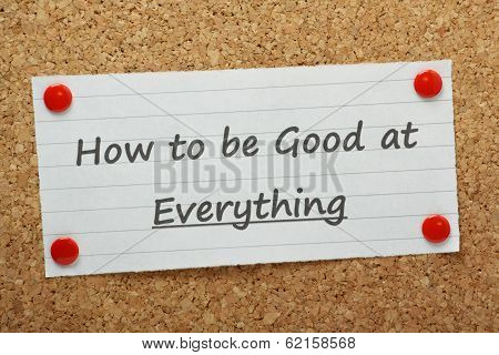 How to be Good at Everything