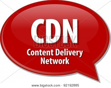 Speech bubble illustration of information technology acronym abbreviation term definition CDN Content Delivery Network