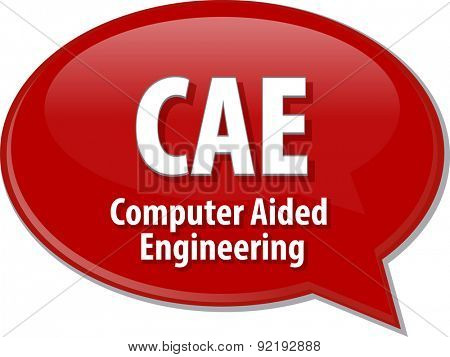 Speech bubble illustration of information technology acronym abbreviation term definition CAE Computer Aided Engineering