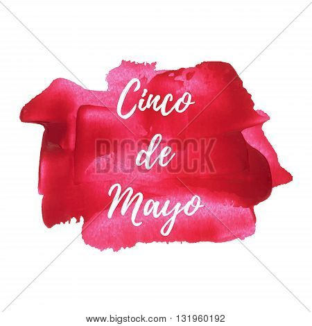 Cinco De Mayo holiday fiesta vacaciones celebration card poster logo words text written on red painted watercolor background illustration