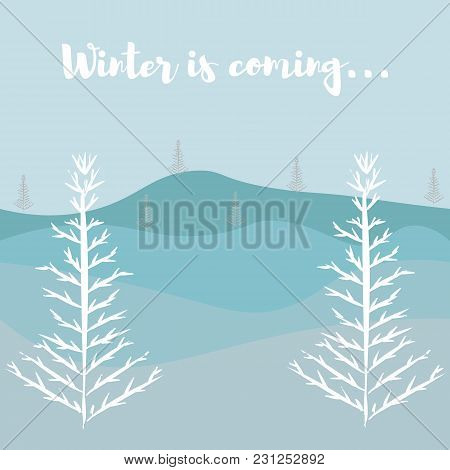 Vector Illustration With Forest And Winter Trees, Winter Is Coming