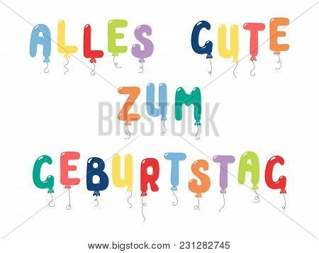 Hand Drawn Vector Illustration With Balloons In Shape Of Letters Spelling Alles Gute Zum Geburtstag 