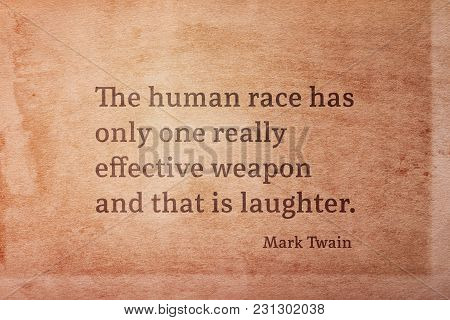 The Human Race Has Only One Really Effective Weapon And That Is Laughter - Famous American Writer Ma